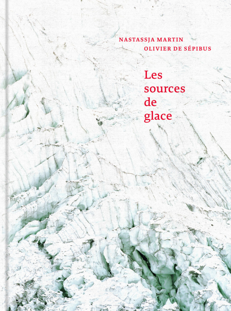Les Sources de glace - Olivier de Sépibus, Nastassja Martin - PAULSEN GUERIN