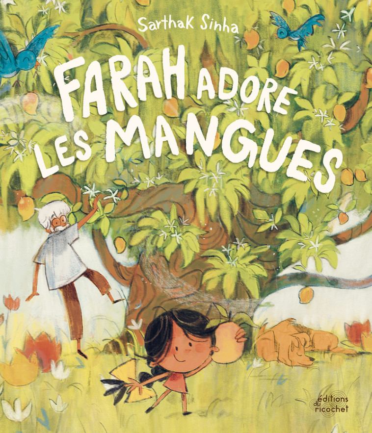 Farah adore les mangues - Sarthak Sinha, Sarthak Sinha, Sarthak Sinha - RICOCHET