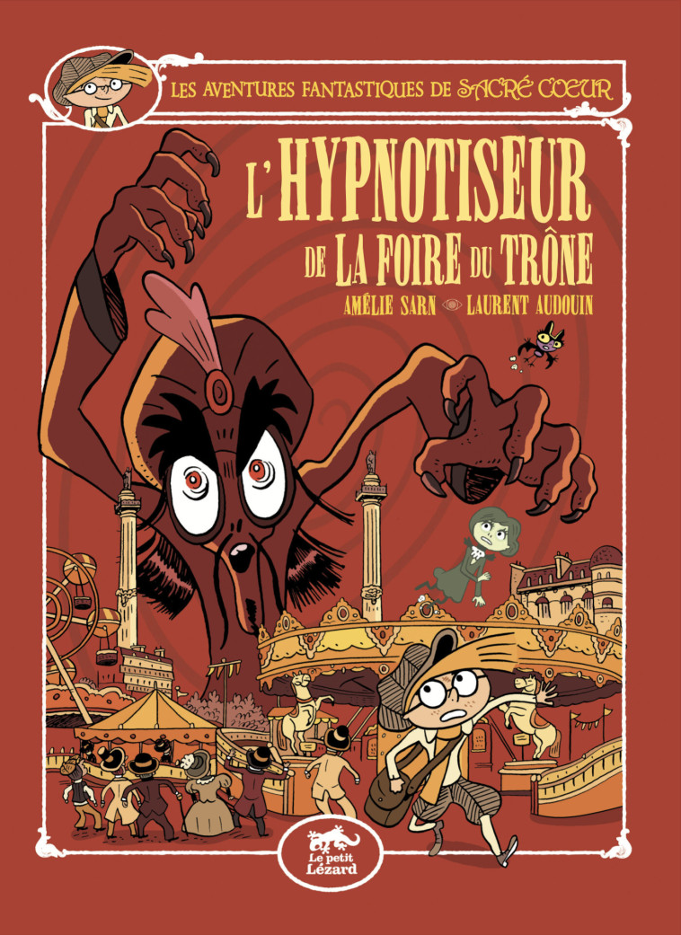 LES AVENTURES FANTASTIQUES DE SACRÉ-COEUR (VOL.15) : L'HYPNOTISEUR DE LA FOIRE DU TRÔNE - Laurent Audouin, Amélie Sarn, Amélie SARN Amélie SARN,  AMELIE SARN, Laurent Audouin - PETIT LEZARD