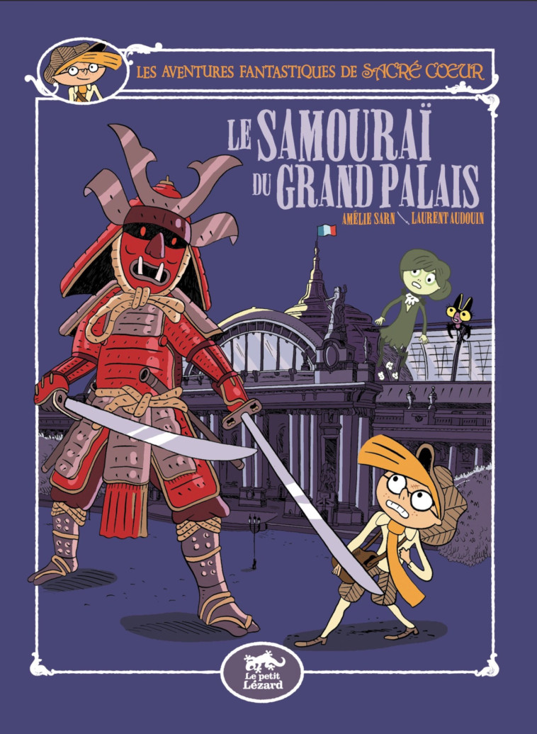 LES AVENTURES FANTASTIQUES DE SACRÉ-COEUR (VOL.16) : LE SAMOURAI DU GRAND-PALAIS -  AMELIE SARN, Laurent Audouin,  AMELIE SARN, Laurent Audouin - PETIT LEZARD