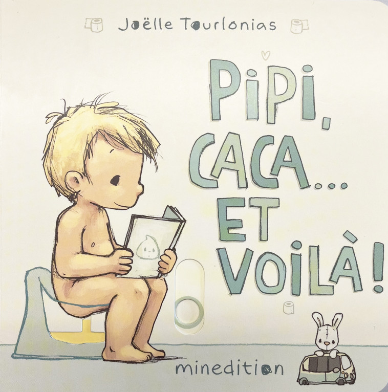 Pipi, caca... et voilà ! - JOELLE TOURLONIAS,  Tourlonias joelle,  Tourlonias joelle, JOELLE TOURLONIAS - MINEDITION