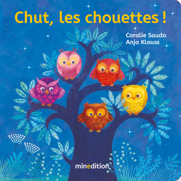Chut, les chouettes ! - Coralie Saudo, Anja Klaus, Coralie Saudo, Anja Klaus - MINEDITION
