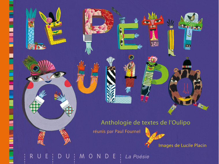 LE PETIT OULIPO - ANTHOLOGIE DE TEXTES DE L'OULIPO - Lucile Placin, L'OULIPO (COLLECTIF) L'OULIPO (COLLECTIF), Paul Fournel - RUE DU MONDE