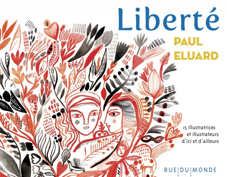 Liberté - Paul Eluard, COLLECTIF D'ILLUS COLLECTIF D'ILLUS, Paul Eluard,  COLLECTIF D'ILLUS - RUE DU MONDE