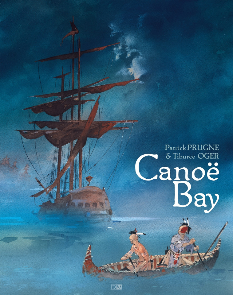 Canoe Bay - Patrick Prugne, Tiburce Oger,  PRUGNE+TIBURCE - DANIEL MAGHEN