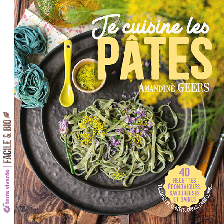 Je cuisine les pâtes - Amandine Geers, Amandine Geers - TERRE VIVANTE