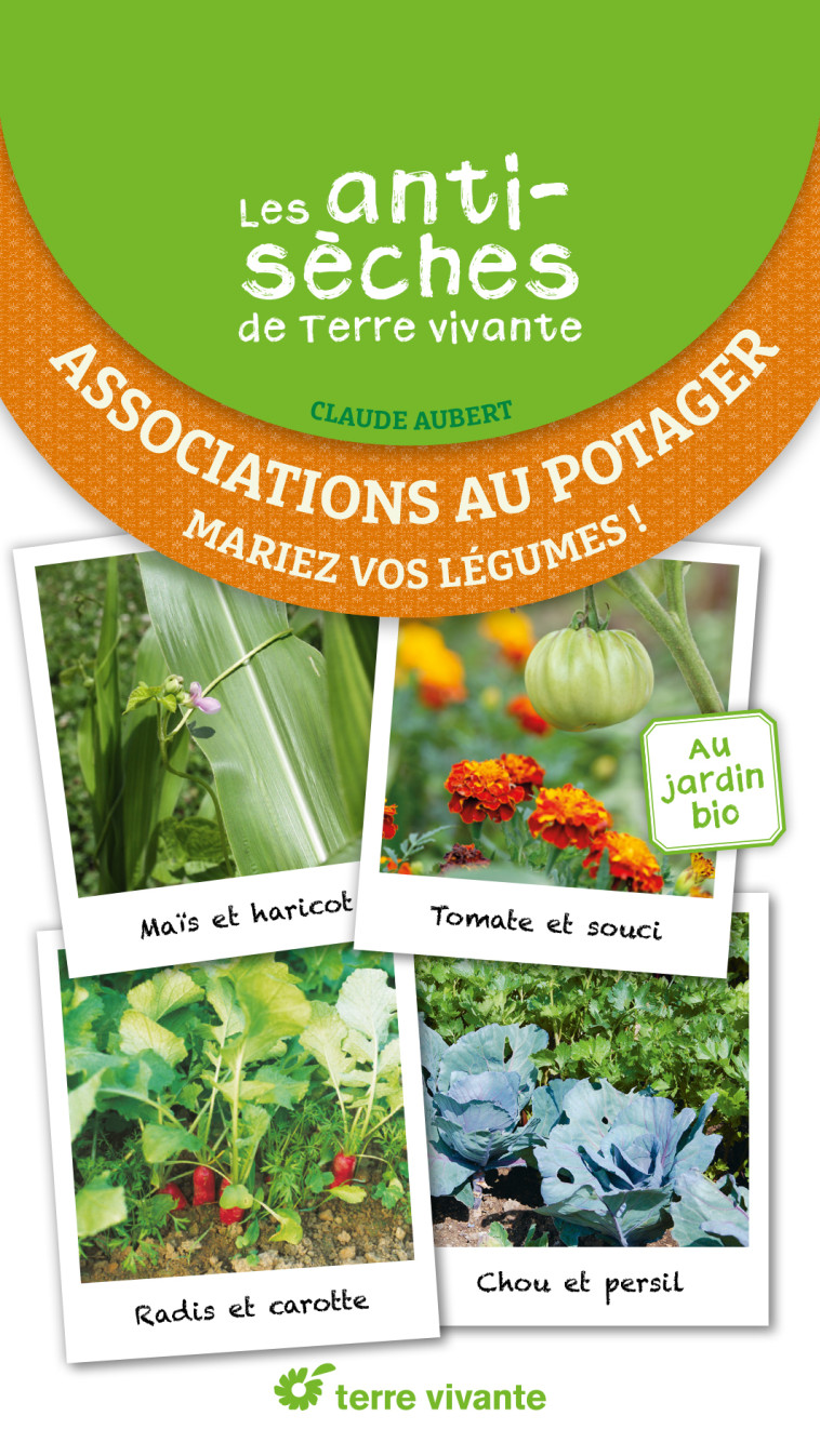 Les antisèches de Terre vivante - Associations au potager -  Collectif, Claude Aubert - TERRE VIVANTE