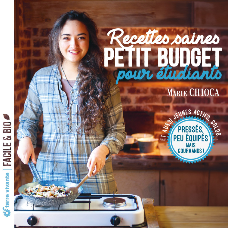 Recettes saines et petit budget pour étudiants - Marie Chioca - TERRE VIVANTE