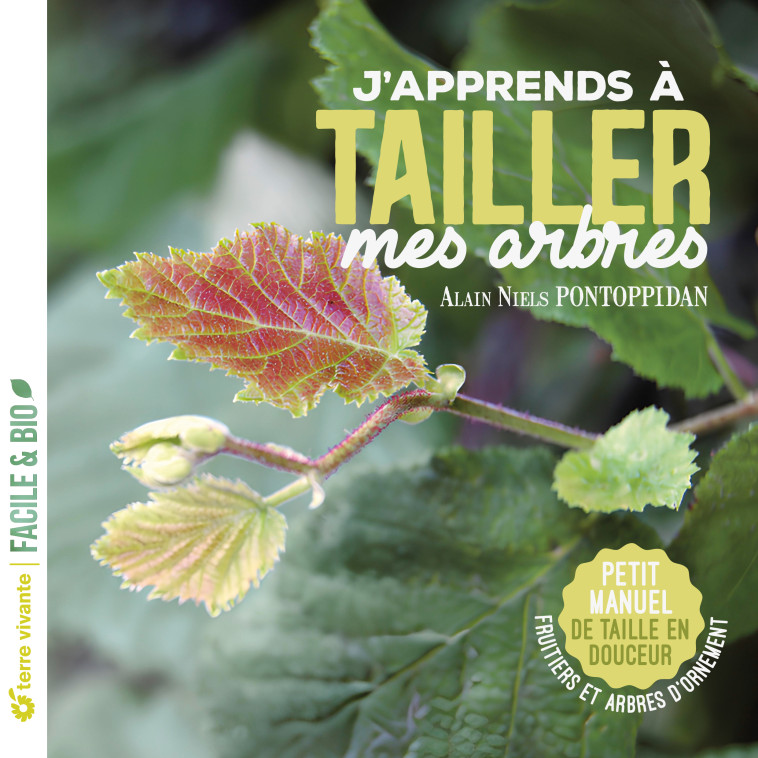 J'apprends à tailler mes arbres - Nouvelle édition - Alain Pontoppidan, Alain Pontoppidan - TERRE VIVANTE
