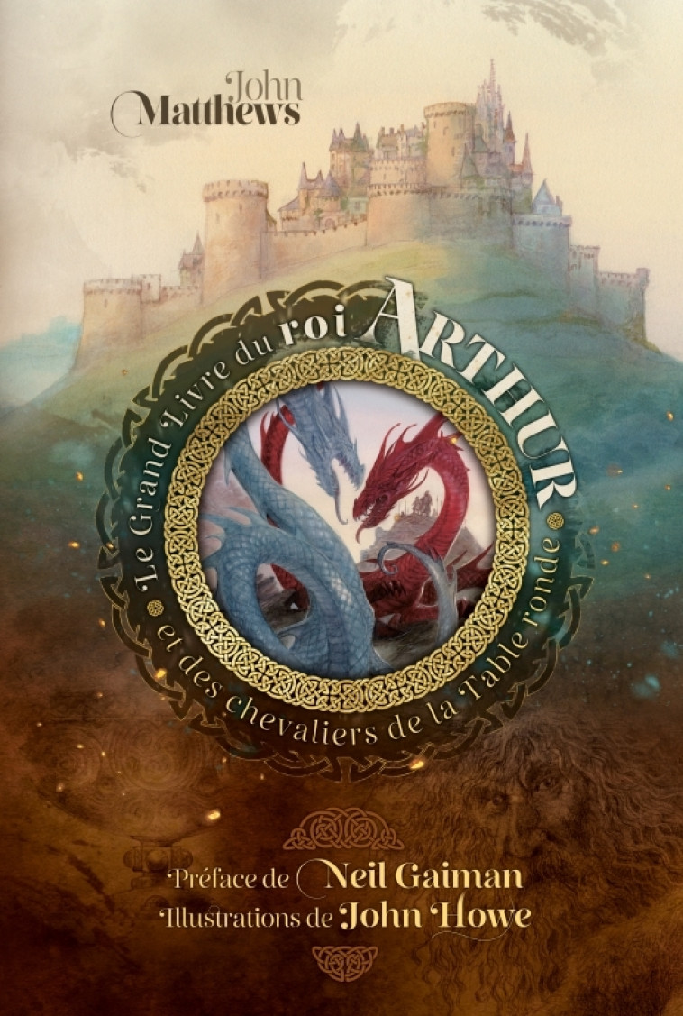 Le Grand Livre du roi Arthur et des chevaliers de la Table ronde -  Matthews John,  HOWE John - HUGINN MUNINN