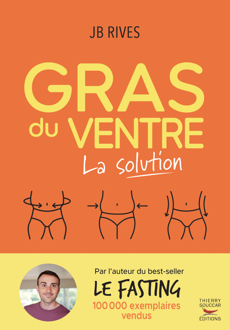Gras du ventre - La solution - J.B. Rives - THIERRY SOUCCAR