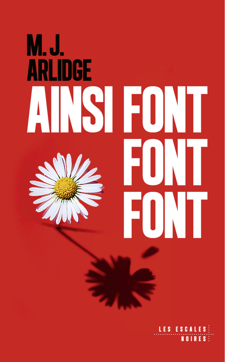 Ainsi font font font - M. J. Arlidge, Severine Quelet, M. J. Arlidge, Severine Quelet - LES ESCALES