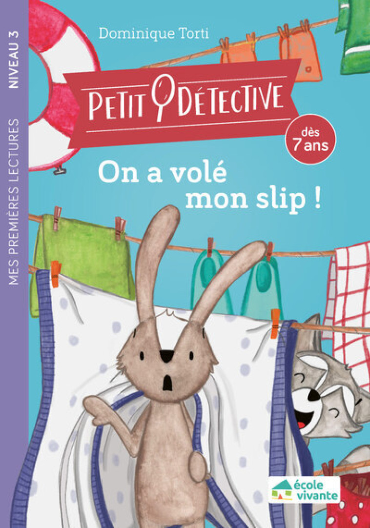 On a volé mon slip ! - Niveau 3 - Dominique Torti, Dominique Torti - ECOLE VIVANTE