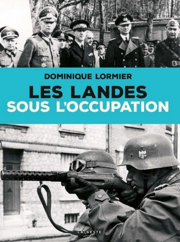 Les Landes sous l'Occupation - Dominique Lormier - GESTE