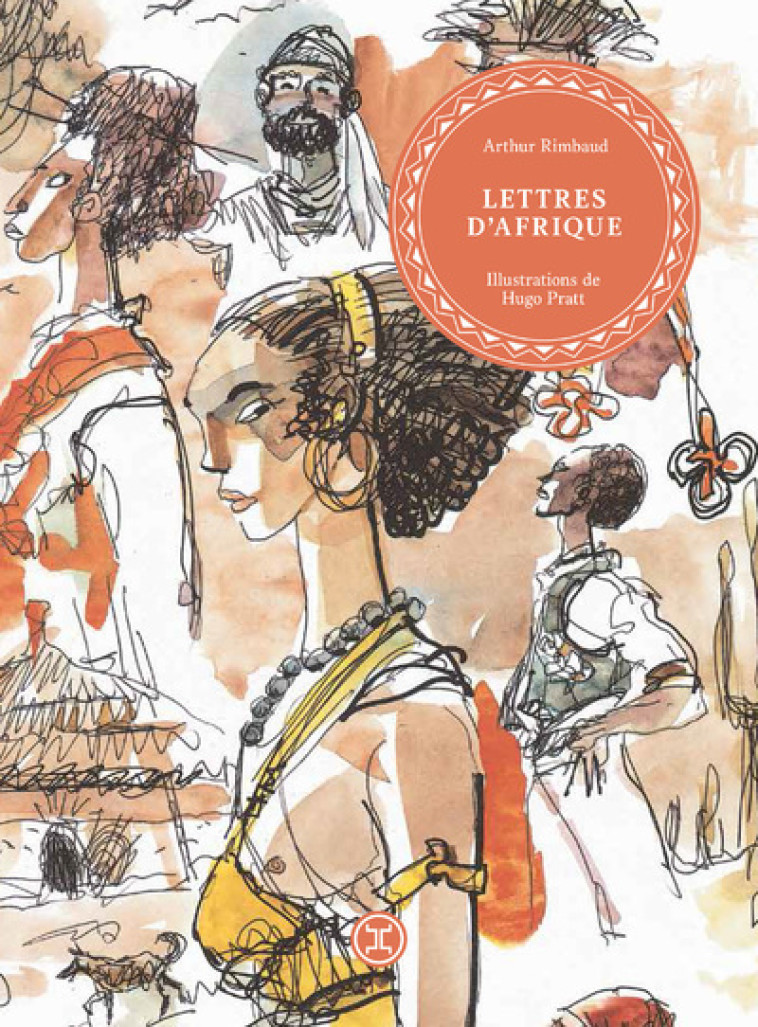Lettres d'Afrique - Arthur Rimbaud, Hugo Pratt - LE TRIPODE