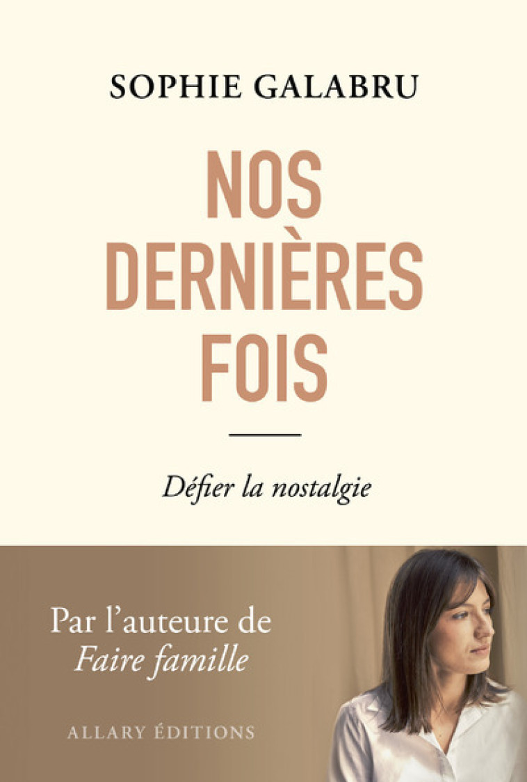 Nos dernières fois - Défier la nostalgie - Sophie Galabru, Sophie Galabru - ALLARY