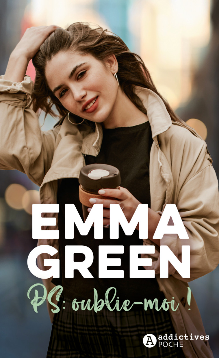 PS : Oublie-moi ! - Emma Green, Emma Green - ADDICTIVES