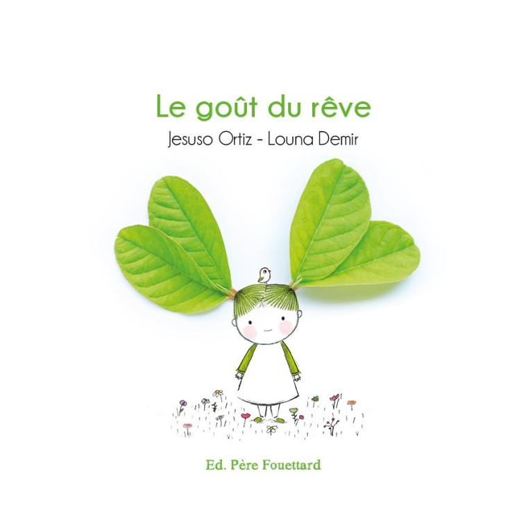 Le Goût du Rêve - Louna DEMIR, Jesuso ORTIZ, Louna DEMIR, Jesuso ORTIZ, Louna DEMIR - PERE FOUETTARD