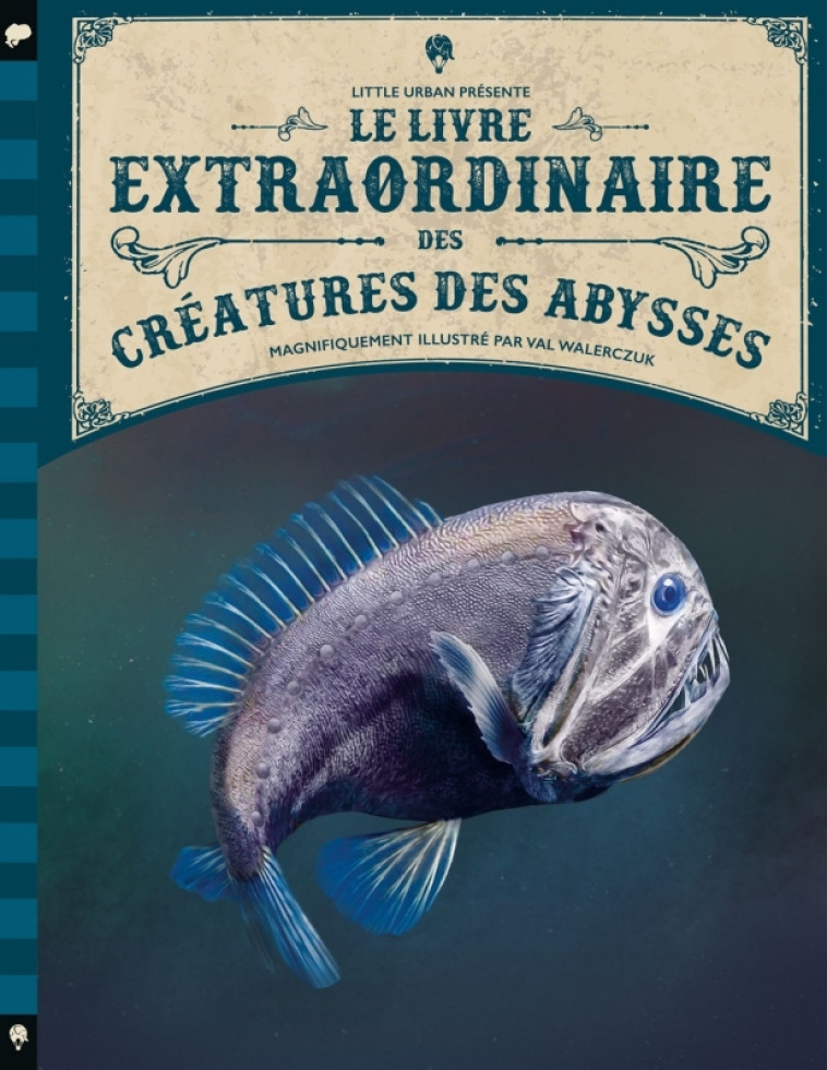 Le Livre extraordinaire des créatures des abysses - WALERCZUK Val WALERCZUK Val, Hestermann Bethanie Hestermann Bethanie, Hestermann Josh Hestermann Josh,  WALERCZUK Val,  Hestermann Bethanie,  Hestermann Josh - LITTLE URBAN