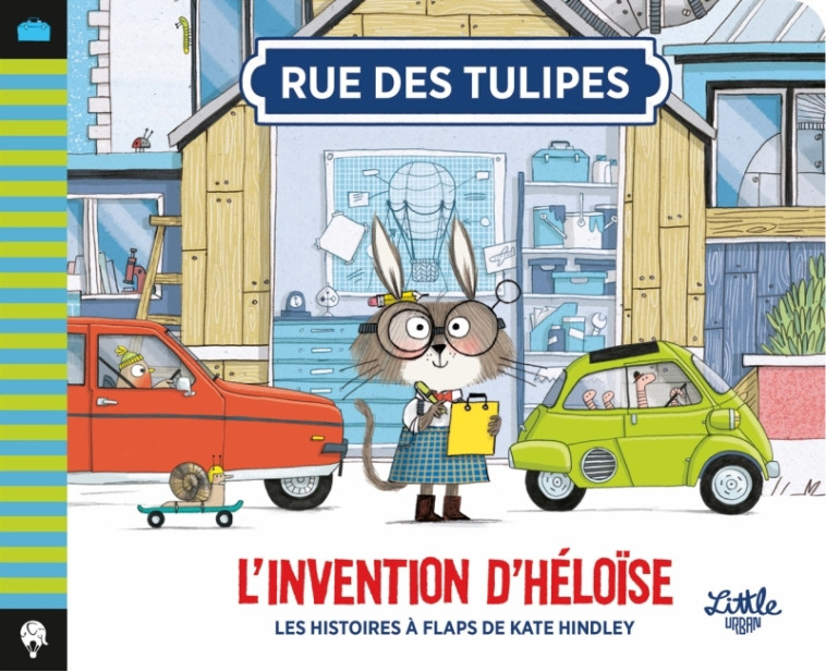 Rue des Tulipes - L Invention d Héloïse - Hindley Kate Hindley Kate,  Hindley Kate,  Hindley Kate,  Hindley Kate - LITTLE URBAN