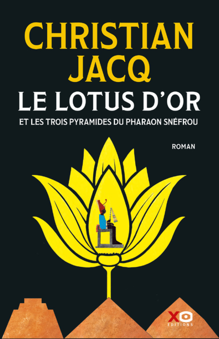 Le Lotus d'Or - Et les trois pyramides du Pharaon Snéfrou - Christian Jacq, Christian Jacq - XO