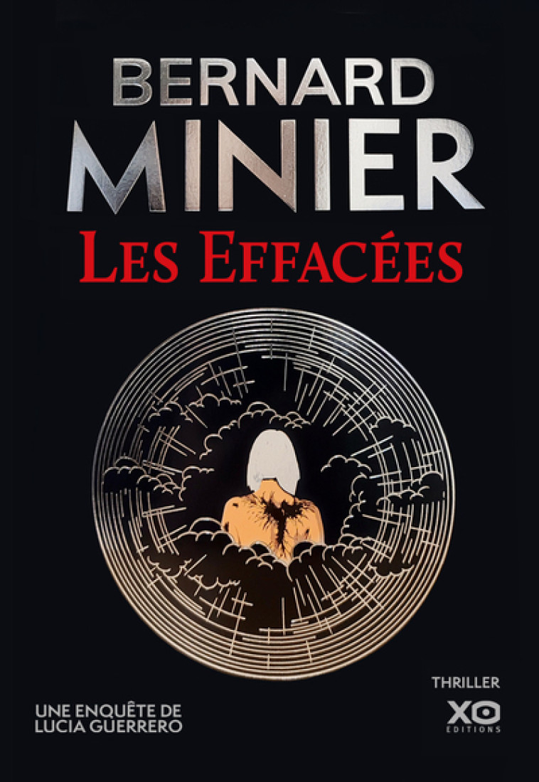Les Effacées - Un thriller événement. La nouvelle enquête de Lucia Guerrero. - Bernard Minier, Bernard Minier - XO