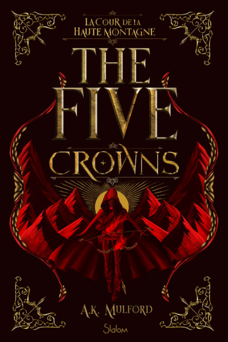 The Five Crowns - Livre 1 La Cour de la Haute Montagne - A. K. Mulford, Alice Delarbre, A. K. Mulford, Alice Delarbre - SLALOM