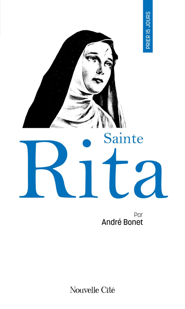 Prier 15 jours avec sainte Rita - André Bonet - NOUVELLE CITE