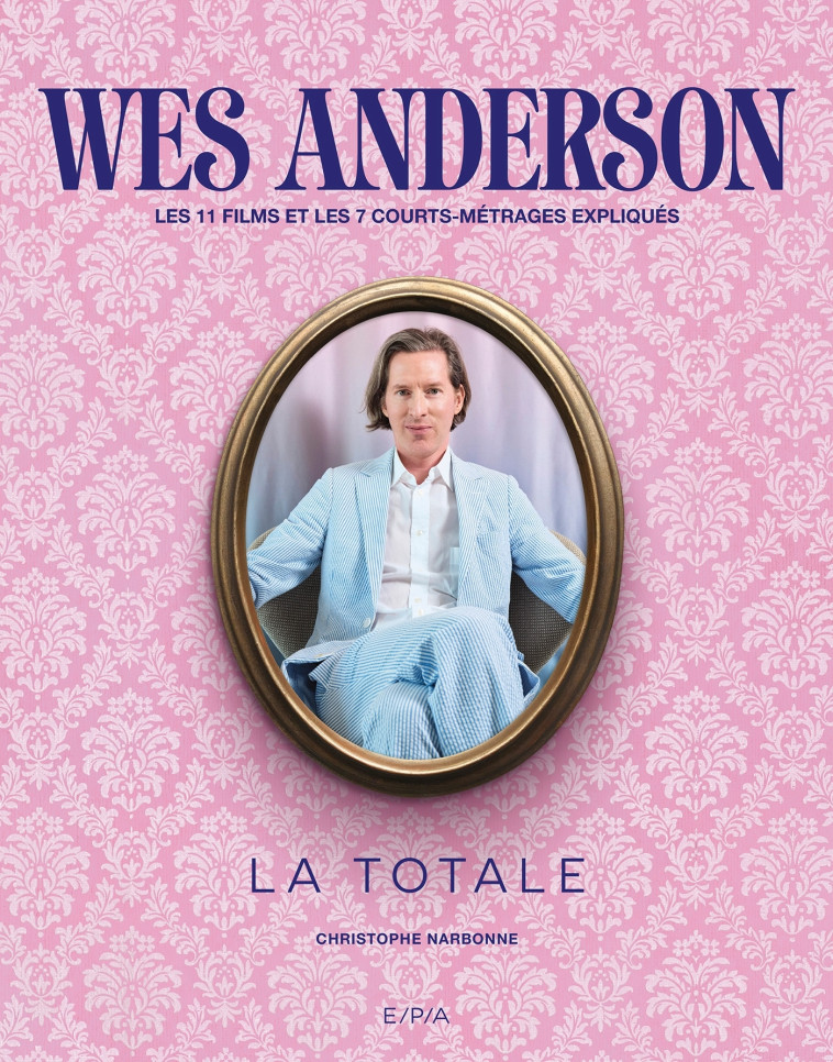 Wes Anderson - La Totale - Christophe NARBONNE, Christophe NARBONNE - EPA