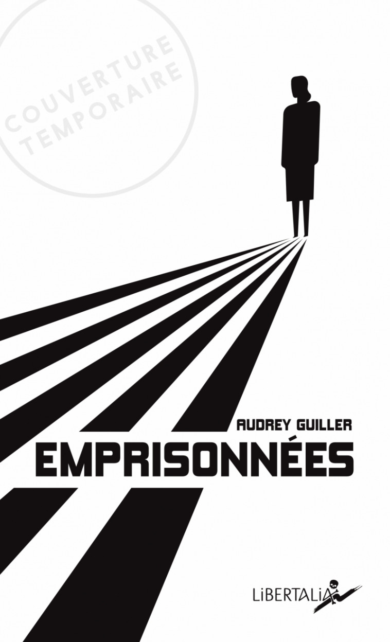 Emprisonnées - Dix femmes, dix pays, dix histoires - Audrey Guiller - LIBERTALIA