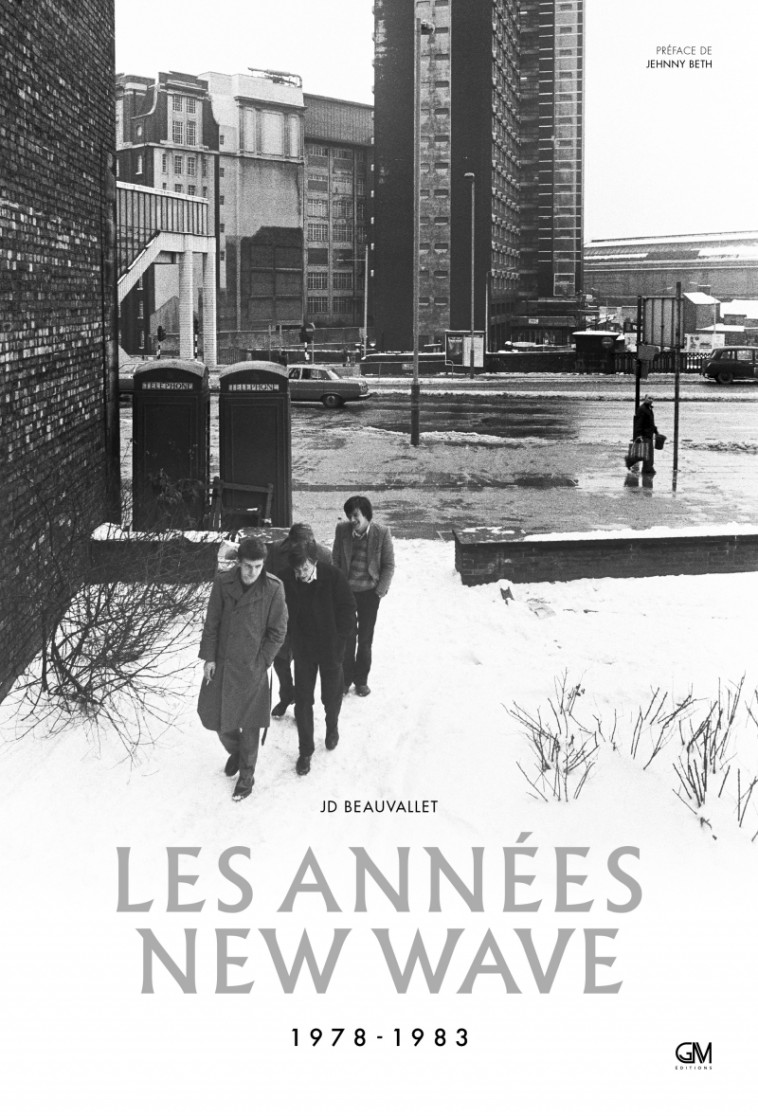 Les Années New Wave 1978-1983 - Jean-Daniel BEAUVALLET, Jehnny BETH, Jean-Daniel BEAUVALLET, Jehnny BETH - GM EDITIONS
