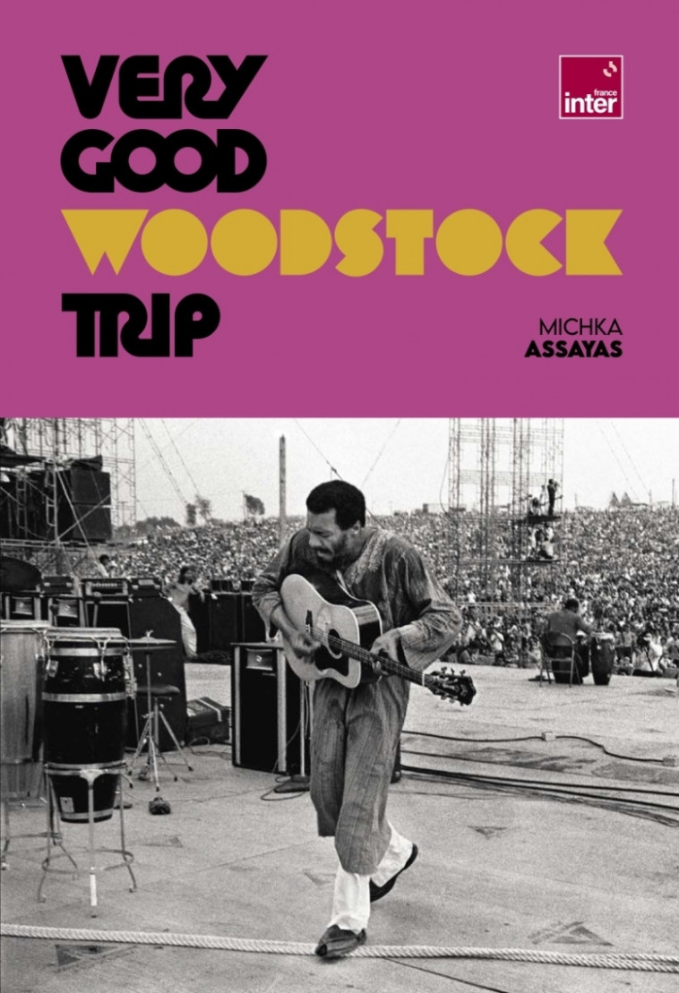 Very Good Woodstock Trip - Michka Assayas, Michka Assayas - GM EDITIONS