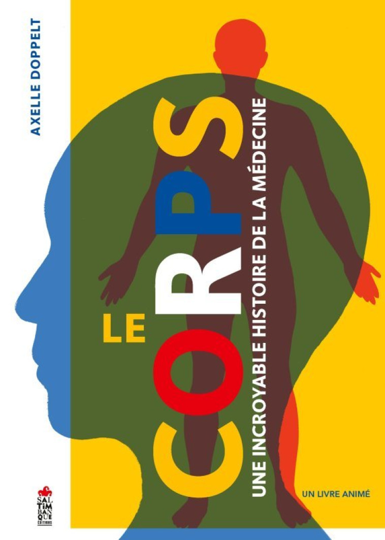 Le corps, une incroyable histoire de la médecine - Axelle Doppelt, Axelle Doppelt - SALTIMBANQUE