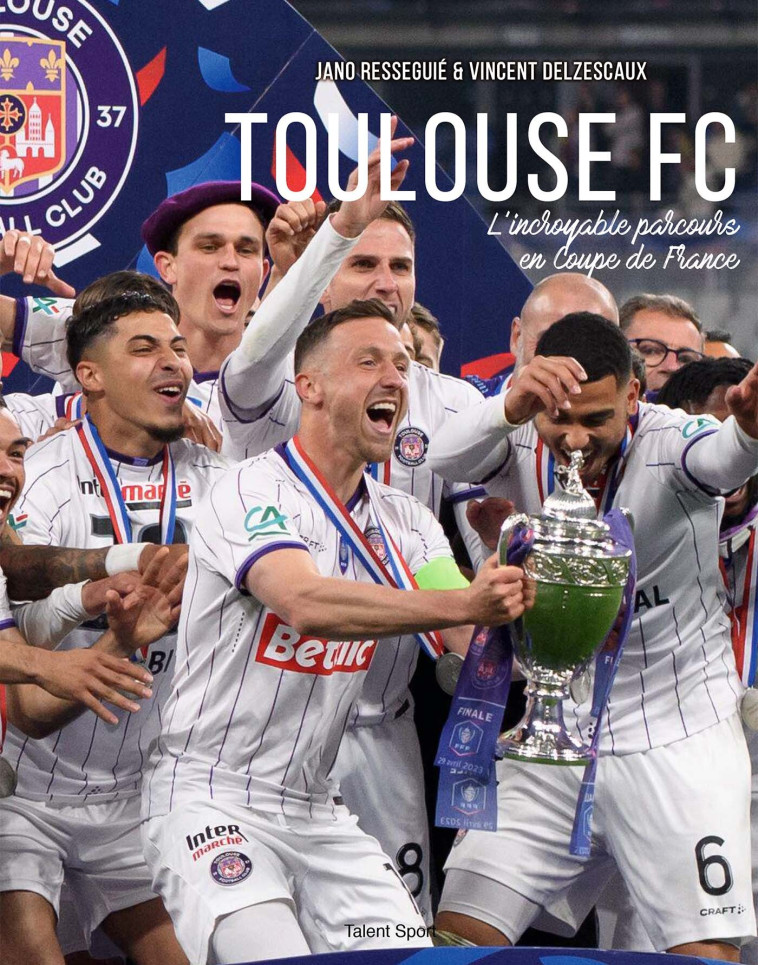 Toulouse Football Club - Jean Rességuié, Vincent Delzescaux, Jano Rességuié Jano Rességuié,  Jano Rességuié, Vincent Delzescaux - TALENT SPORT