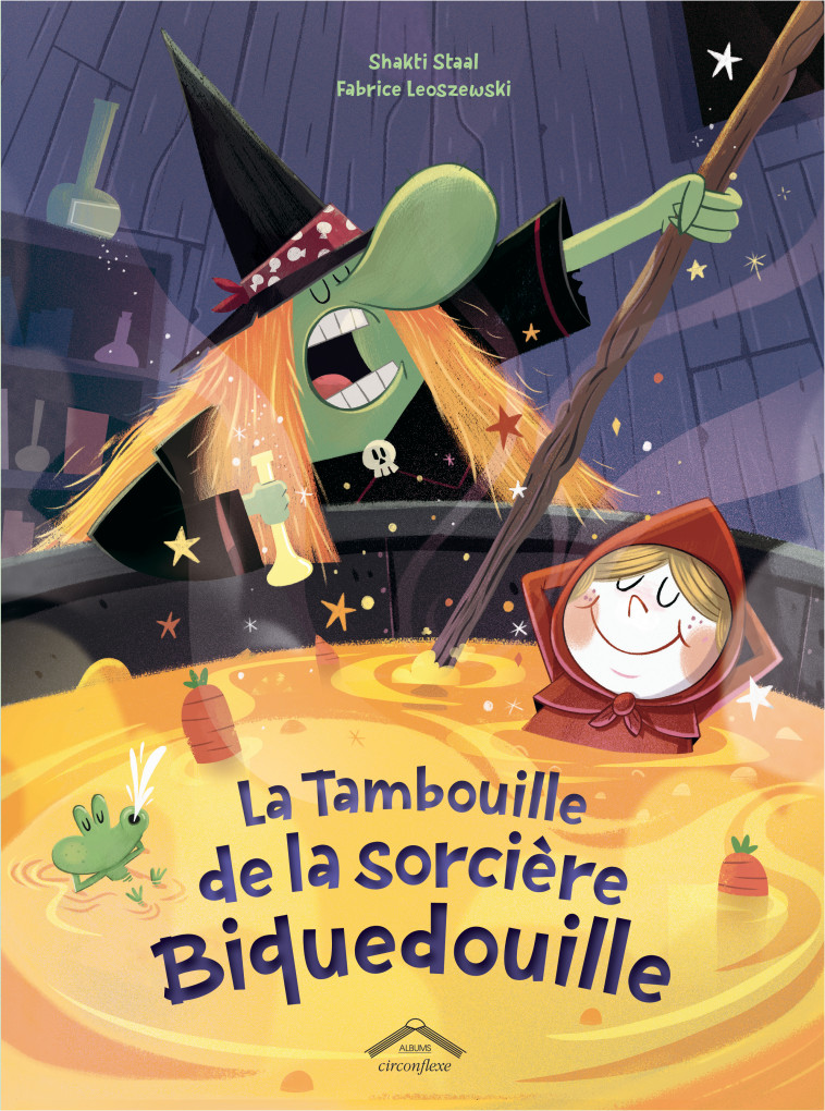 La Tambouille de la sorcière Biquedouille - Shakti Staal, Fabrice Leoszewski, Shakti Staal, Fabrice Leoszewski - CIRCONFLEXE
