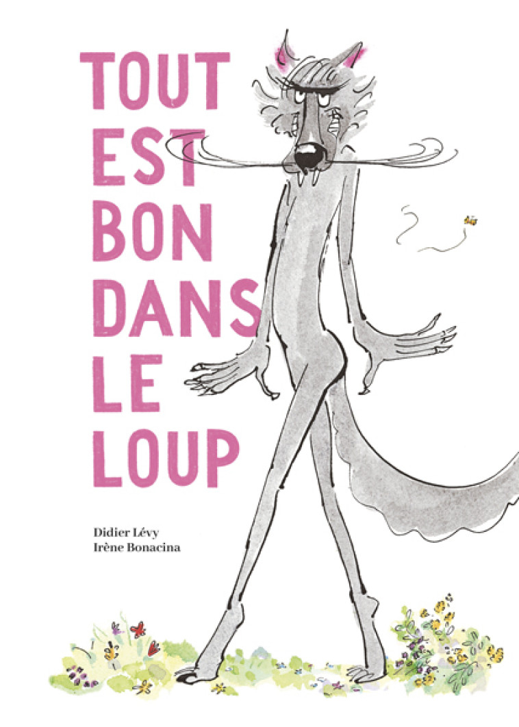 Tout est bon dans le loup -  Bonacina Irène, Irène Bonacina, Didier Levy - KALEIDOSCOPE