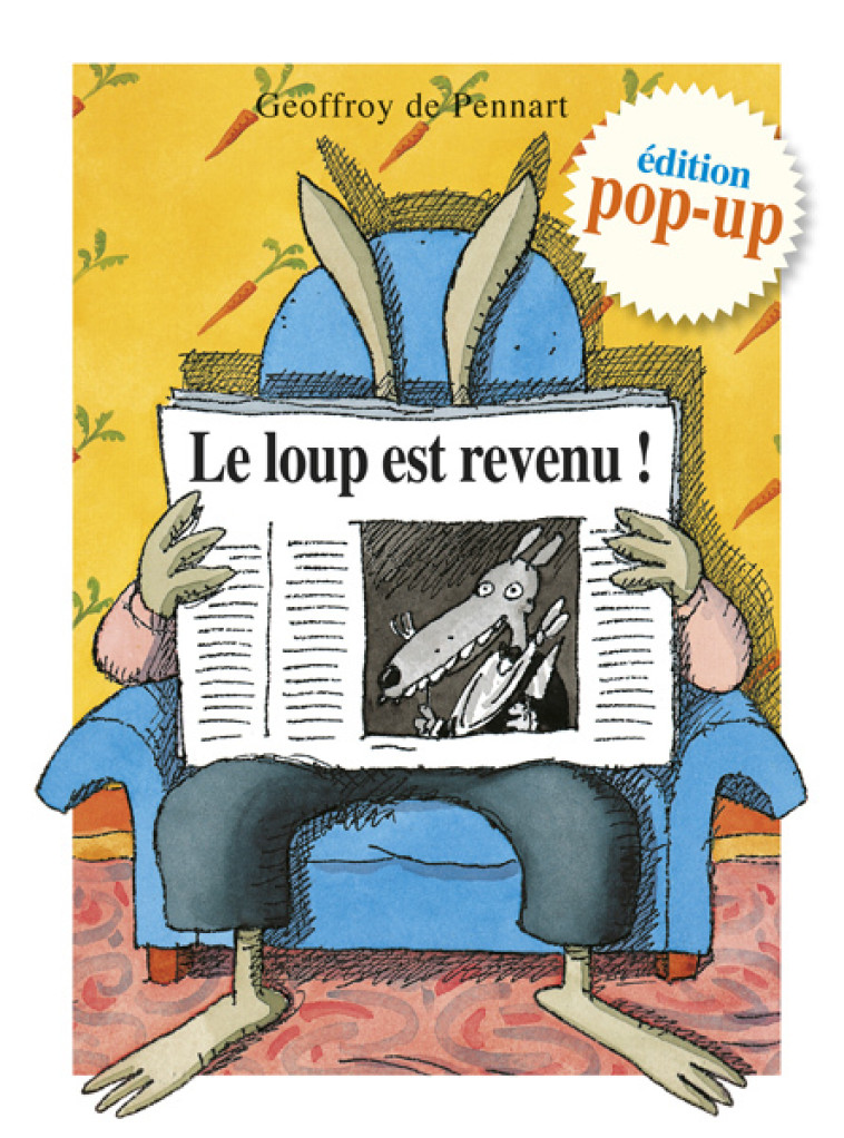 Le loup est revenu ! Édition pop-up -  Pennart Geoffroy de, Geoffroy de Pennart, Geoffroy de Pennart - KALEIDOSCOPE