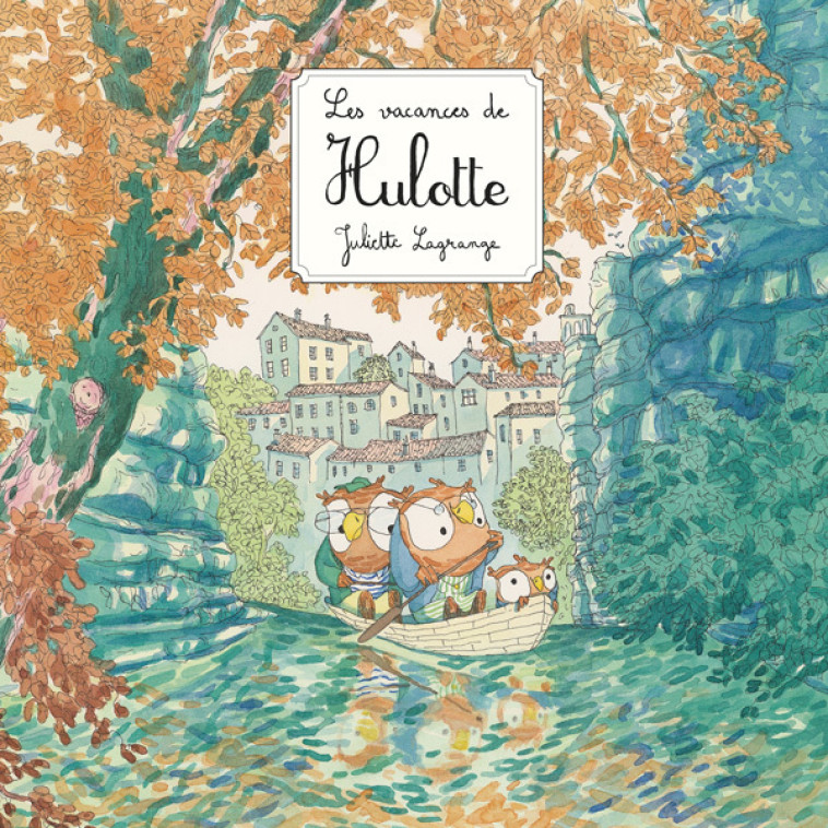 Les vacances de Hulotte -  Lagrange Juliette, Juliette Lagrange, Juliette Lagrange - KALEIDOSCOPE