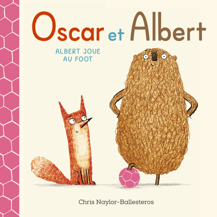 Oscar et Albert - Albert joue au foot -  Naylor-Ballesteros Chris, Chris Naylor-Ballesteros, Rosalind Elland-Goldsmith, Chris Naylor-Ballesteros, Rosalind Elland-Goldsmith - KALEIDOSCOPE