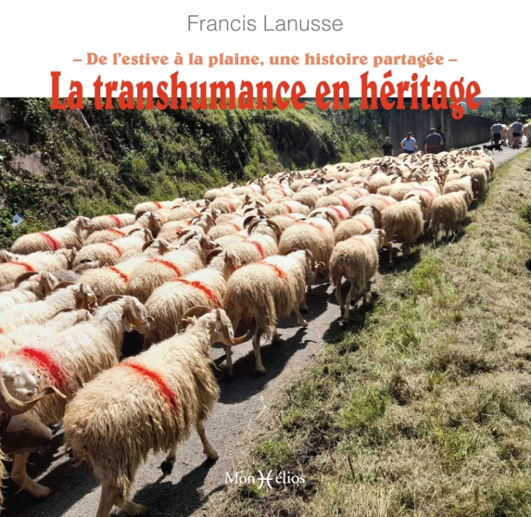 La transhumance en héritage - XXX - MONHELIOS