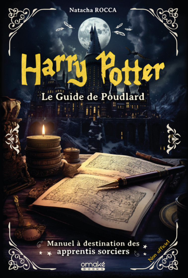 Harry Potter : Le guide de Poudlard - Manuel à destination des apprentis sorciers - Natacha Rocca - OMAKE BOOKS