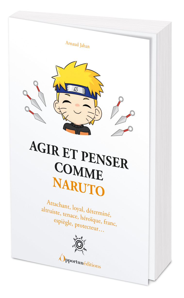 Agir et penser comme Naruto - Arnaud Jahan - OPPORTUN