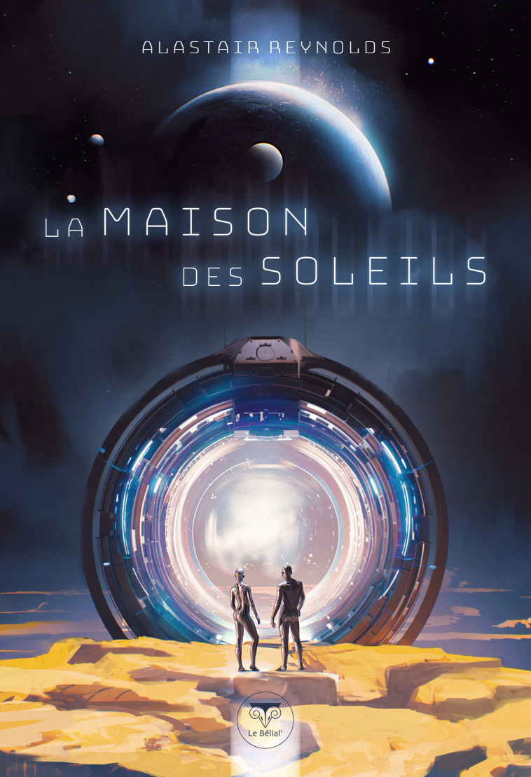 La maison des soleils - Alastair Reynolds, Amir Zand, Pierre-Paul Durastanti, Alastair Reynolds, Amir Zand, Pierre-Paul Durastanti - BELIAL