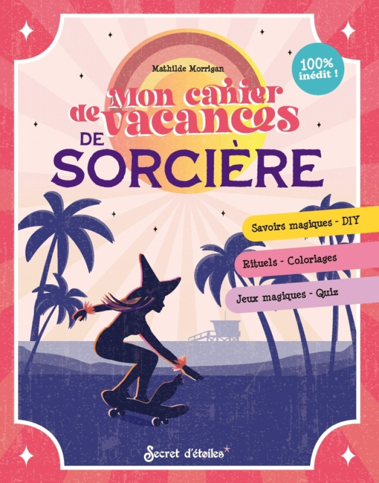 Mon cahier de vacances de sorcière - Mathilde Morrigan, Mathilde Morrigan - SECRET ETOILES