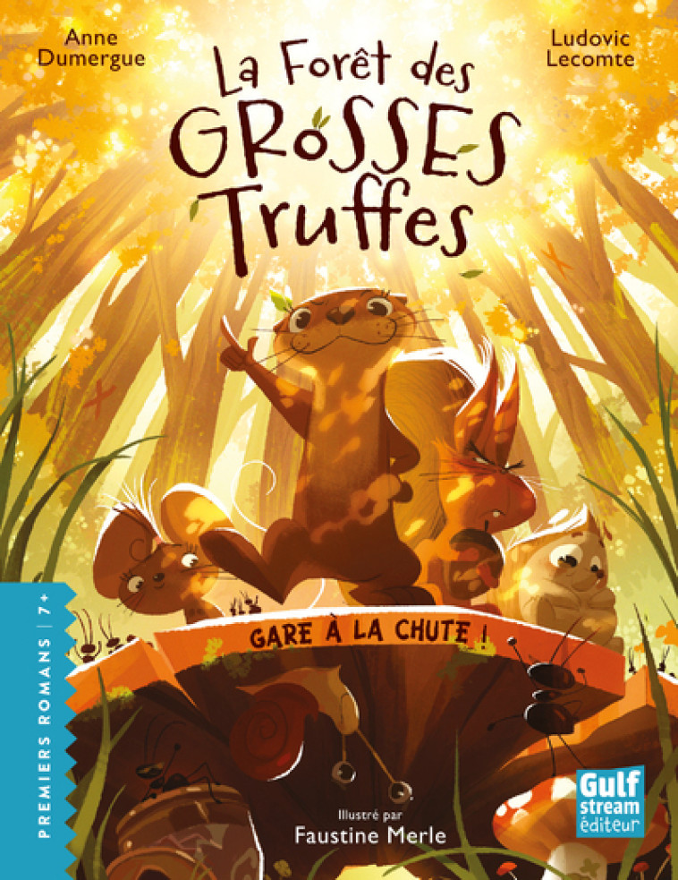 La Forêt des grosses truffes - Tome 1 Gare à la chute ! - Ludovic Lecomte, Anne Dumergue, Faustine Merle, Anne Dumergue, Ludovic Lecomte, Faustine Merle - GULF STREAM