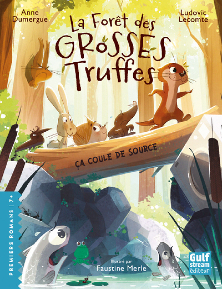 La Forêt des grosses truffes - Tome 2 Ça coule de source - Ludovic Lecomte, Anne Dumergue, Faustine Merle, Anne Dumergue, Ludovic Lecomte, Faustine Merle - GULF STREAM