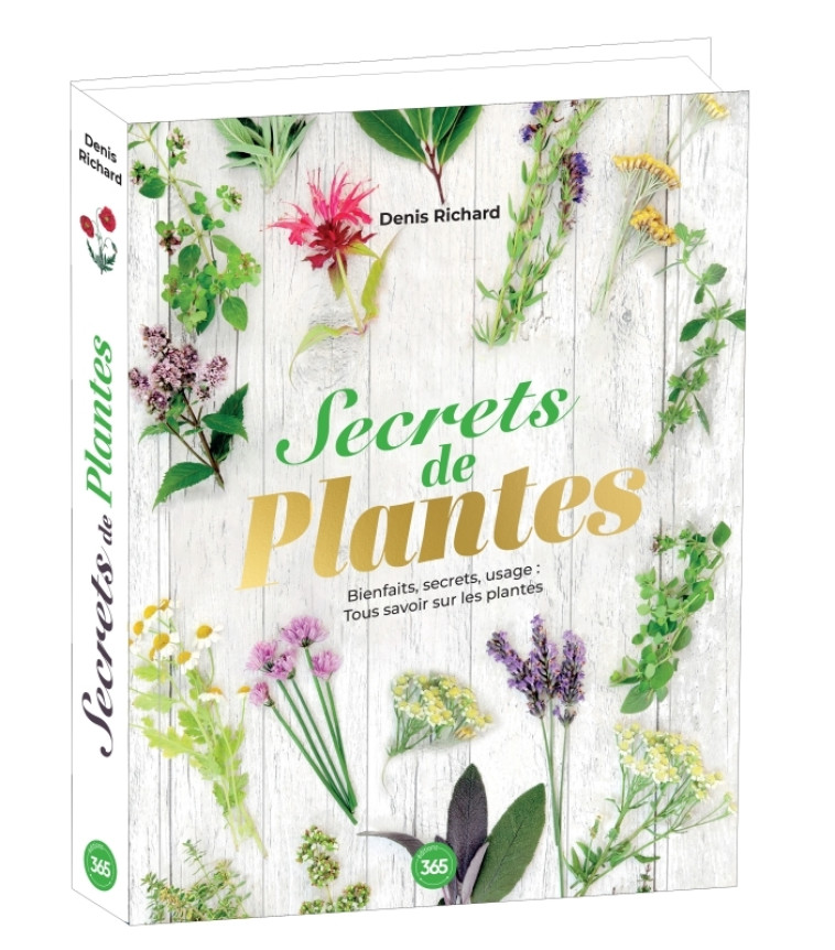 Secrets de plantes - Denis Richard, Denis Richard - 365 PARIS