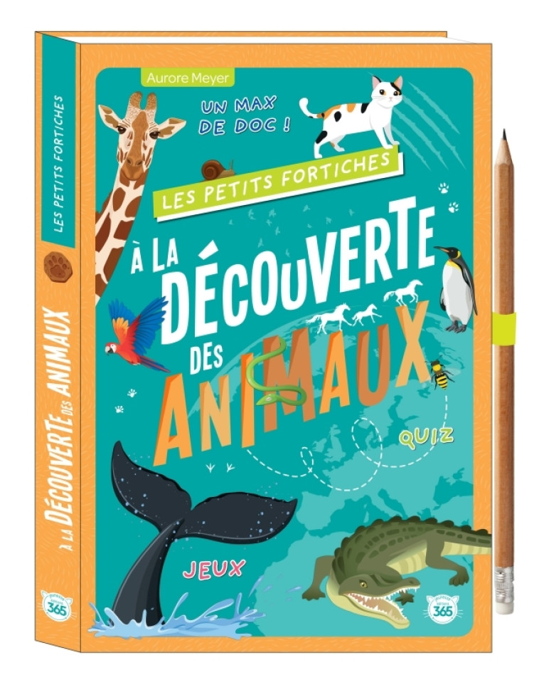 Les Petits Fortiches - À la découverte des animaux - Aurore Meyer, Aurore Meyer - 365 PARIS