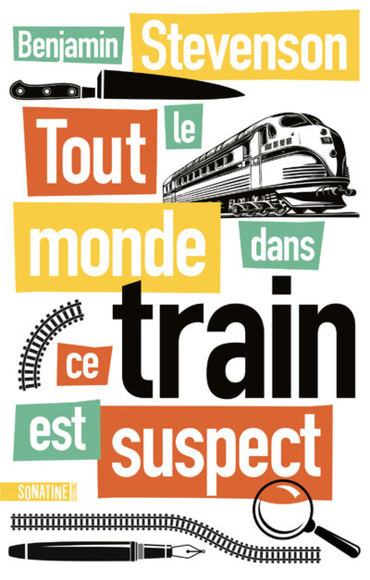 Tout le monde dans ce train est suspect - Benjamin Stevenson, Cindy COLIN-KAPEN, Benjamin Stevenson, Cindy COLIN-KAPEN - SONATINE