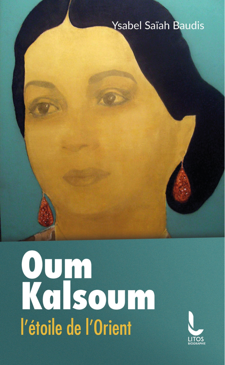 Oum Kalsoum - Ysabel Saïah-Baudis, Ysabel Saïah-Baudis, Omar Sharif - LITOS